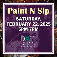 Load image into Gallery viewer, Paint N Sip Saturday February 22, 2025 at 5pm
