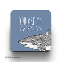 Load image into Gallery viewer, You Are My Every Fin - Coaster
