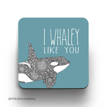 Load image into Gallery viewer, I Whaley Like You - Coaster
