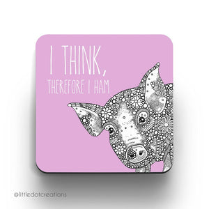 I Think Therefore I Ham - Coaster