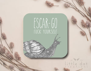 Escar-go f**k yourself - Coaster