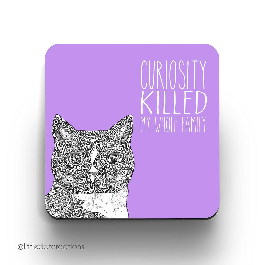 Curiosity Killed My Whole Family - Coaster