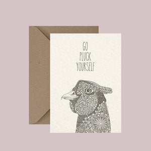 Go Pluck Yourself - Pun Greeting Card