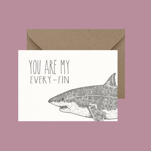 You Are My Every-Fin - Pun Greeting Card