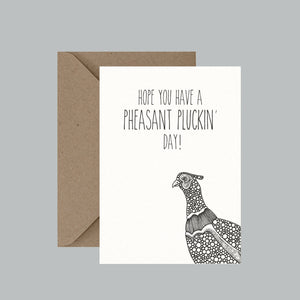 Pheasant Pluckin' Day - Pun Greeting Card