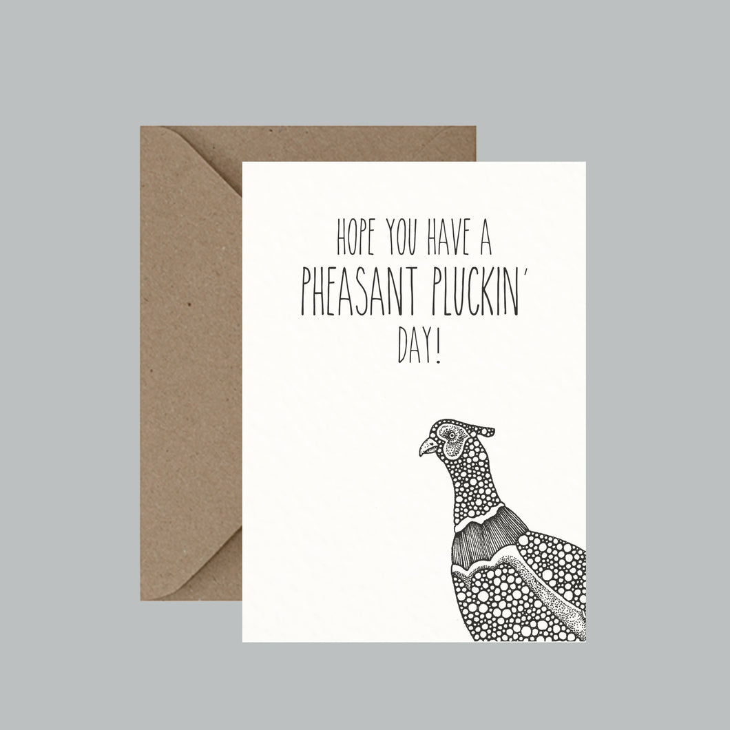 Pheasant Pluckin' Day - Pun Greeting Card